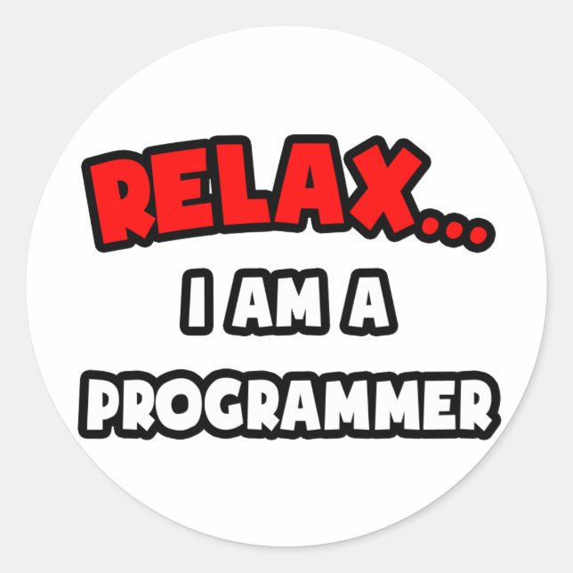 Relax ... I Am A Programmer Classic Round Sticker (Front)
