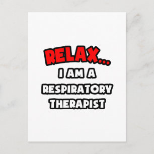 Relax ... I Am A Respiratory Therapist Postcard