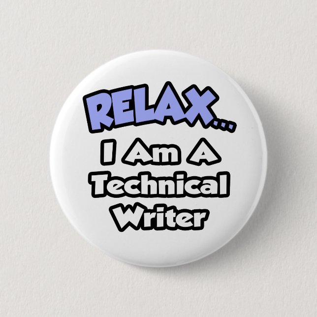 Relax ... I am a Technical Writer 6 Cm Round Badge (Front)
