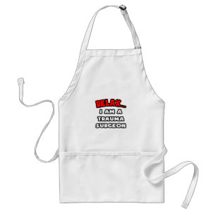 Relax ... I Am A Trauma Surgeon Standard Apron