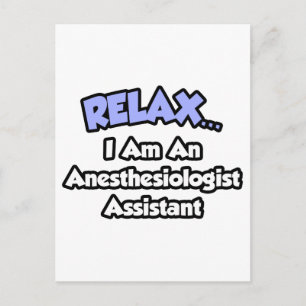 Relax .. I am an Anaesthesiologist Assistant Postcard