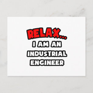 Relax ... I Am An Industrial Engineer Postcard