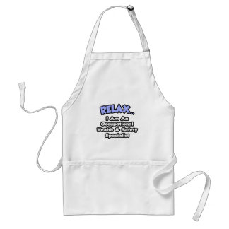 Relax .. I am an Occ Health and Safety Specialist Standard Apron
