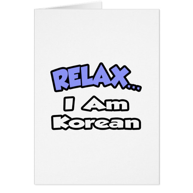 Relax ... I Am Korean (Front)