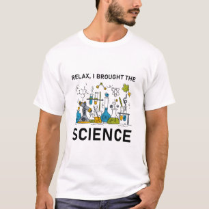 Relax, I Brought the Science T-Shirt