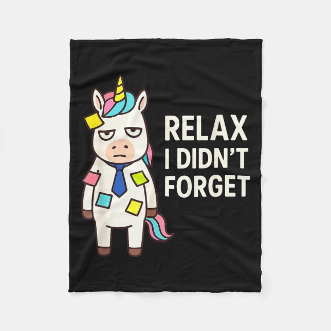 Relax I Didnt Forget Funny Sarcastic Unicorn Stick Fleece Blanket (Front)