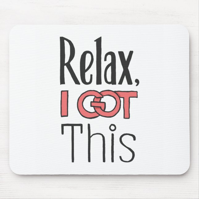 Relax, I got this Mouse Pad (Front)
