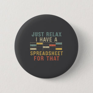 Relax I Have A Spreadsheet For That 6 Cm Round Badge