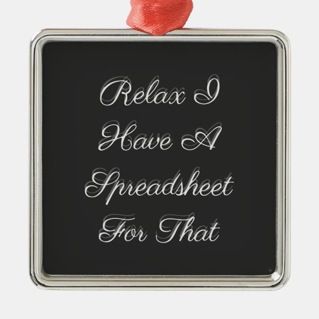 Relax I Have A Spreadsheet For That Metal Ornament (Front)