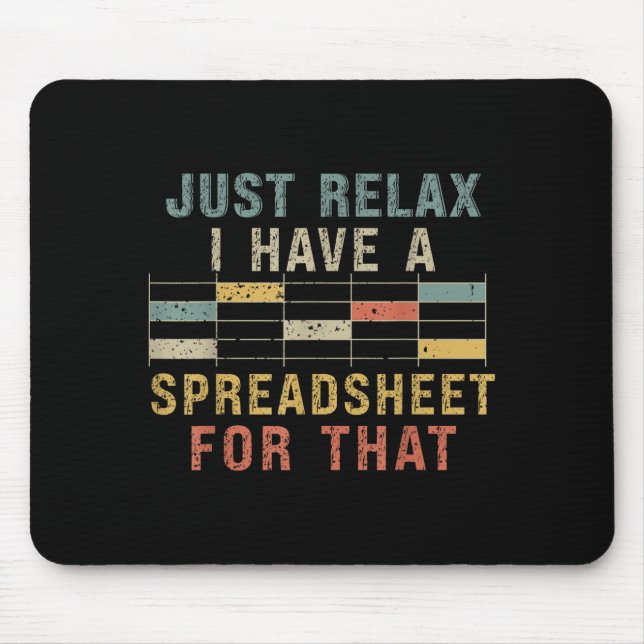 Relax I Have A Spreadsheet For That  Mouse Pad (Front)