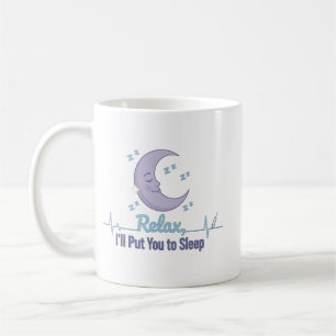 Relax I’ll Put You to Sleep Funny Anesthesiologist Coffee Mug