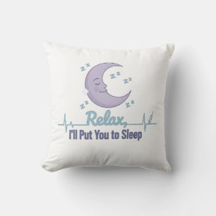 Relax I’ll Put You to Sleep Funny Anesthesiologist Cushion