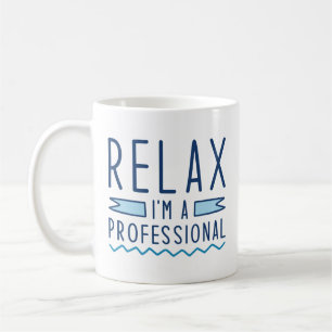 Relax I’m A Professional Coffee Mug