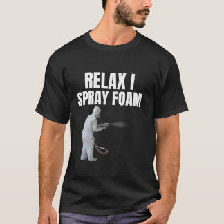 Relax I spray foam Awesome Funny Spray foam tech d T-Shirt