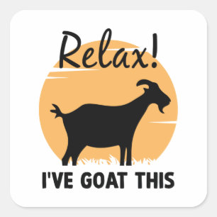 Relax I’ve Goat This Square Sticker