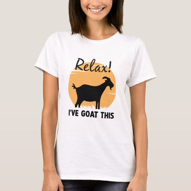 Relax I’ve Goat This T-Shirt (Front)