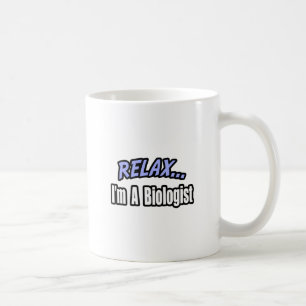 Relax, I'm a Biologist Coffee Mug