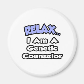 Relax...I'm A Genetic Counsellor Magnet