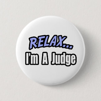 Relax, I'm a Judge 6 Cm Round Badge