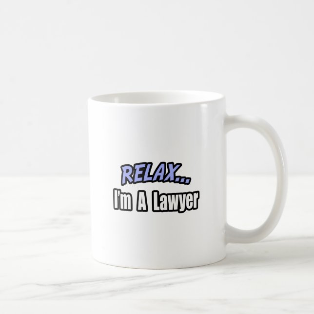 Relax, I'm a Lawyer Coffee Mug (Right)