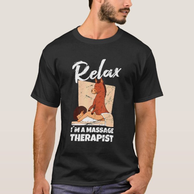 Relax Im A Massage Therapist Masseur Physiotherapi T-Shirt (Front)