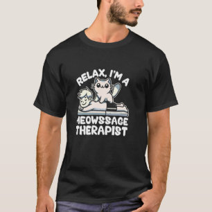 Relax, I'm a Meowssage Therapist u2013 Funny Cat M T-Shirt