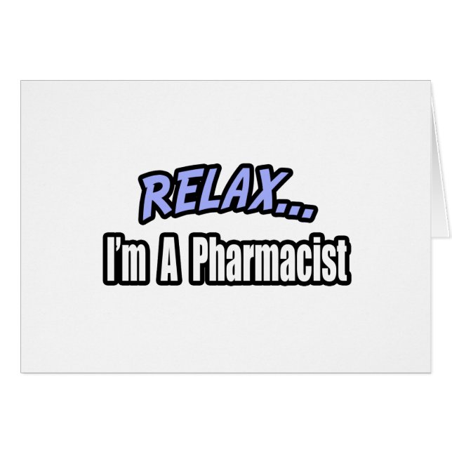 Relax, I'm a Pharmacist (Front Horizontal)