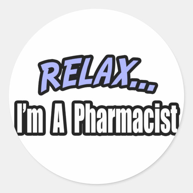 Relax, I'm a Pharmacist Classic Round Sticker (Front)