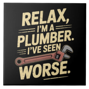 RElax I'm A Plumber - Plumber Funny Ceramic Tile