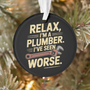 RElax I'm A Plumber - Plumber Funny Ornament