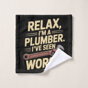 RElax I'm A Plumber - Plumber Funny Wash Cloth