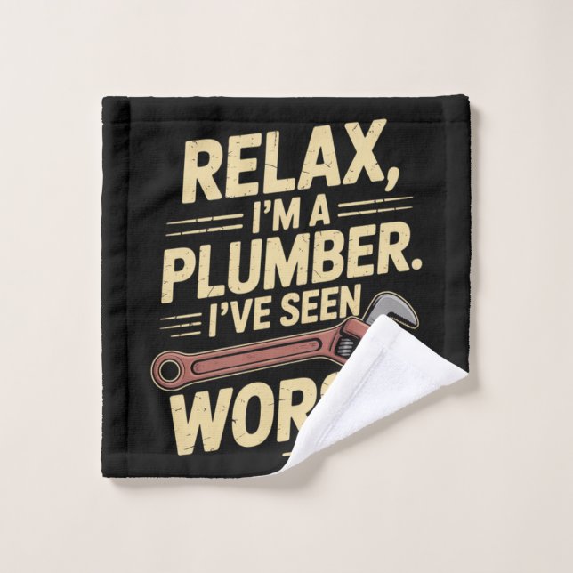 RElax I'm A Plumber - Plumber Funny  Wash Cloth (Wash Cloth)