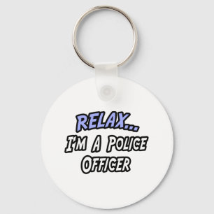 Relax, I'm a Police Officer Key Ring