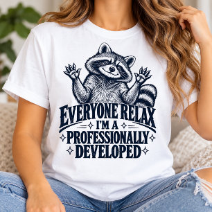 Relax I'm a Professionally Developed Racoon T-Shirt