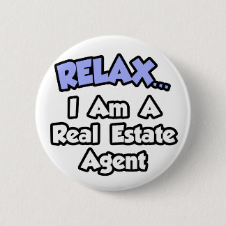 Relax...I'm A Real Estate Agent 6 Cm Round Badge