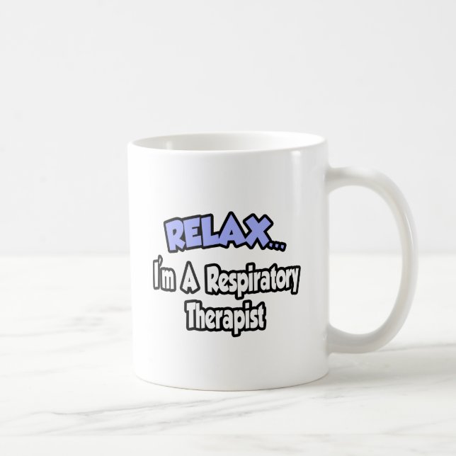 Relax...I'm A Respiratory Therapist Coffee Mug (Right)