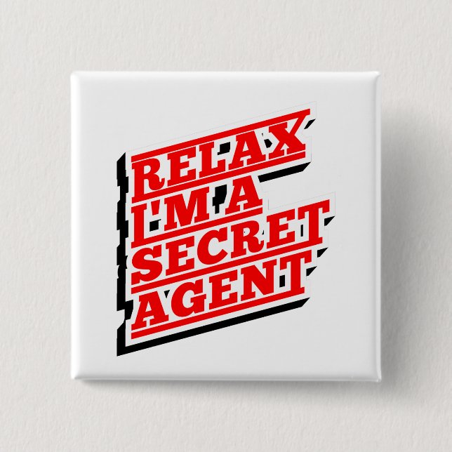 Relax I'm a secret agent funny 15 Cm Square Badge (Front)