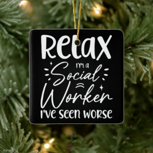 Relax I'm a Social Worker Funny Mum Retirement Dad Ceramic Ornament