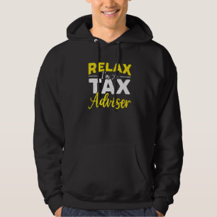 Relax I'm A Tax Adviser Cpa Accounting Tax Consult Hoodie