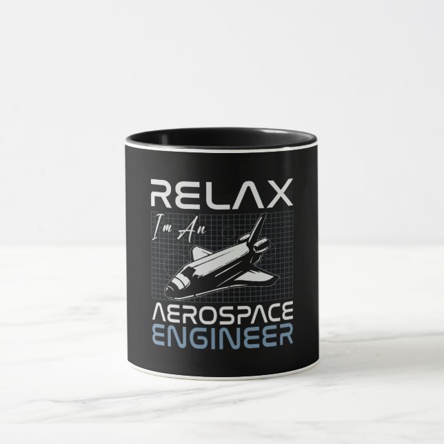 Relax I'm An Aerospace Engineer Engineering Space Mug (Center)
