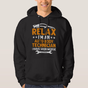 Relax Im An Auto Body Technican I Have Seen Worse Hoodie