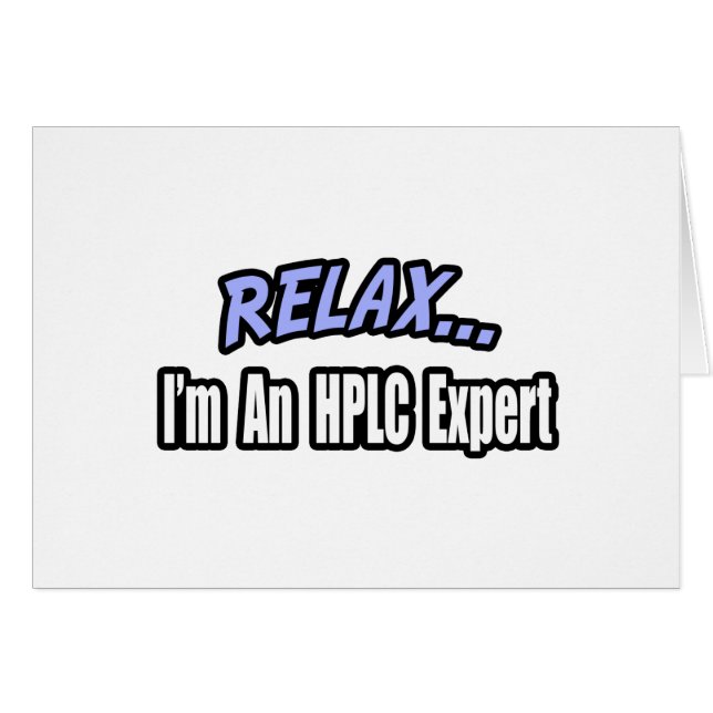 Relax, I'm an HPLC Expert (Front Horizontal)