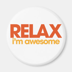 Relax I'm Awesome Magnet