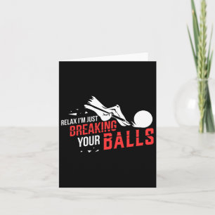 Relax Im Just Breaking Your Billiards Pool Player Card