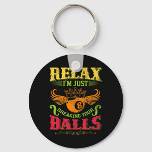 Relax Im Just Breaking Your Billiards Pool Player Key Ring