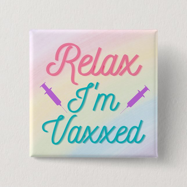 Relax I'm Vaxxed 15 Cm Square Badge (Front)