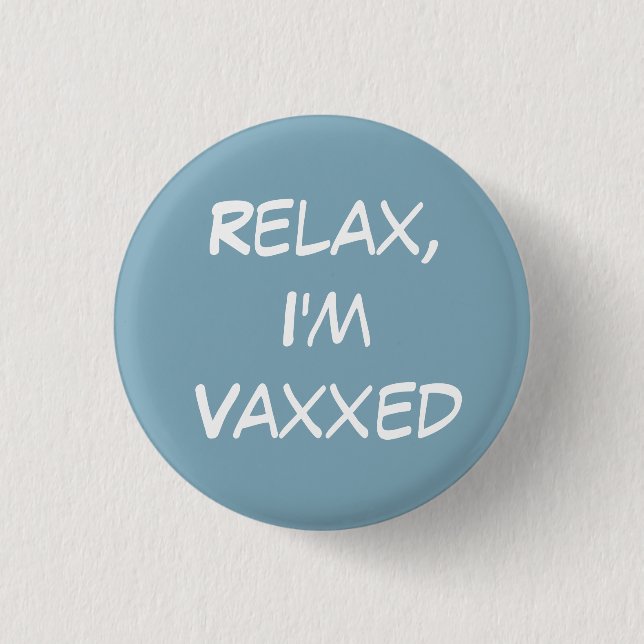 Relax, I'm Vaxxed Button (Front)