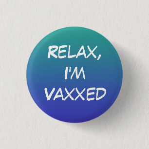 Relax, I'm Vaxxed Pin-On Button