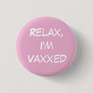 Relax, I'm Vaxxed Pink Pin-On Button