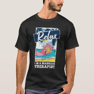 Relax In A Massage Therapy Masseur Physiotherapist T-Shirt